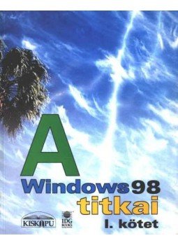 Livingston, Brian, Straub, Davis - A Windows 98 titkai I. kötet Livingston, Brian, Straub, Davis - A Windows 98 titkai I. kötet, Budapest 1999 antikvár könyv