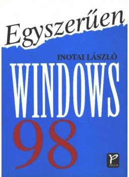 Inotai László - Egyszerűen Windows 98. Inotai László - Egyszerűen Windows 98., Budapest 2001 antikvár könyv