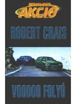 Crais, Robert - Voodoo folyó Crais, Robert - Voodoo folyó, Budapest 2002 antikvár könyv