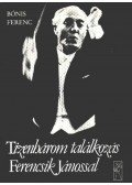 Bónis Ferenc - Tizenhárom találkozás Ferencsik Jánossal