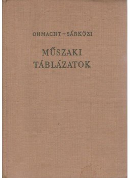 Ohmacht Róbert, Sárközi Zoltán - Műszaki táblázatok Ohmacht Róbert, Sárközi Zoltán - Műszaki táblázatok, Budapest 1963 antikvár könyv