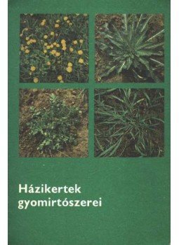 - Házikertek gyomirtószerei - Házikertek gyomirtószerei, Budapest 0 antikvár könyv