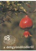 Velich István - 88 színes oldal a déligyümölcsökről