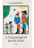 Lázár Ervin - A Négyszögletű Kerek Erdő