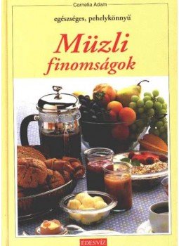 Adam, Cornelia - Müzli finomságok Adam, Cornelia - Müzli finomságok, Budapest 1991 antikvár könyv