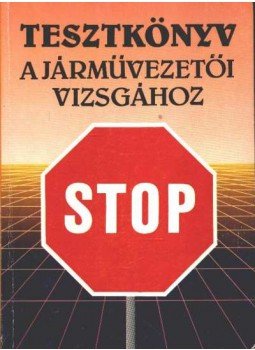 Jánosi István - Tesztkönyv a járművezetői vizsgához Jánosi István - Tesztkönyv a járművezetői vizsgához, Budapest 1989 antikvár könyv