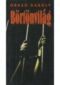 Orbán Károly - Börtönvilág