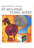 Schwartz, Julius - Jó mulatság tudni, miért