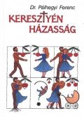 Pálhegyi Ferenc - Keresztény házasság
