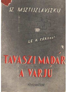 Msztiszlavszkij, Sz. - Tavaszi madár a varjú Msztiszlavszkij, Sz. - Tavaszi madár a varjú, 0 antikvár könyv