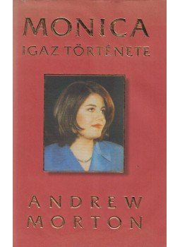 ANDREW MORTON - Monica igaz története ANDREW MORTON - Monica igaz története, Budapest 1999 antikvár könyv