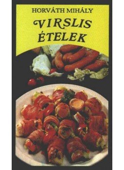 Horváth Mihály - Virslis ételek Horváth Mihály - Virslis ételek, 1995 antikvár könyv