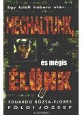 Eduardo Rózsa-Flores,Földi József - Meghaltunk, és mégis élünk