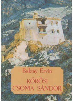 Baktay Ervin - Kőrösi Csoma Sándor Baktay Ervin - Kőrösi Csoma Sándor, Budapest 1984 antikvár könyv