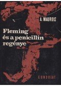 André Maurois - Fleming és a penicillin regénye
