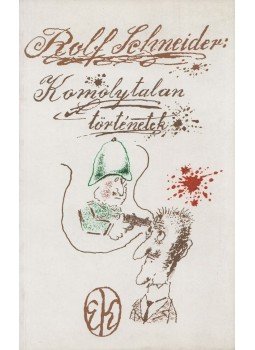 Schneider, Rolf - Komolytalan történetek Schneider, Rolf - Komolytalan történetek, Budapest 1977 antikvár könyv