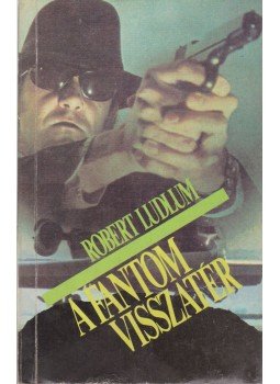 Robert Ludlum - A fantom visszatér, Budapest 1991 antikvár könyv