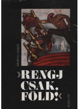 Remete László - Rengj csak föld! Remete László - Rengj csak föld!, Budapest 1968 antikvár könyv