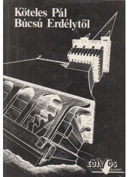 Köteles Pál - Búcsú Erdélytől Köteles Pál - Búcsú Erdélytől, Budapest 1988 antikvár könyv