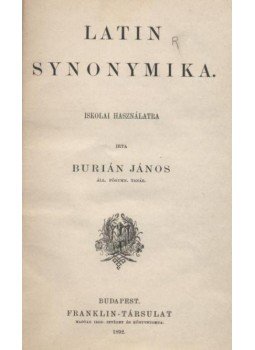 Burián János - Latin synonymika Burián János - Latin synonymika, Budapest 1892 antikvár könyv
