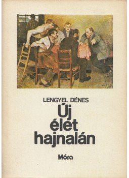 Lengyel Dénes - Új élet hajnalán Lengyel Dénes - Új élet hajnalán, Budapest 1979 antikvár könyv