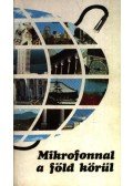 Lévai Béla,Rapcsányi László - Mikrofonnal a föld körül