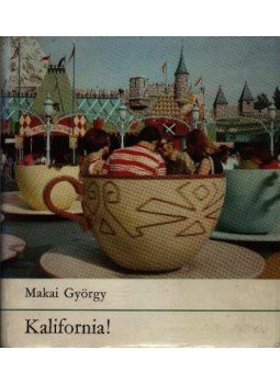 Makai György - Kalifornia! Makai György - Kalifornia!, Budapest 1973 antikvár könyv