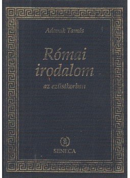Adamik Tamás - Római irodalom az ezüstkorban Adamik Tamás - Római irodalom az ezüstkorban, Budapest 1995 antikvár könyv