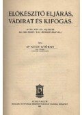 Bauer György - Előkészítő eljárás, vádirat és kifogás