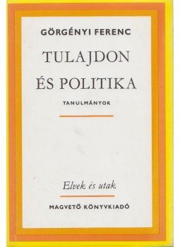 Görgényi Ferenc - Tulajdon és politika Görgényi Ferenc - Tulajdon és politika, Budapest 1982 antikvár könyv