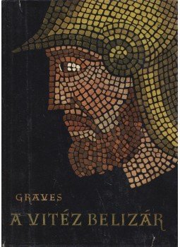 Robert Graves - A vitéz Belizár Robert Graves - A vitéz Belizár, Budapest 1958 antikvár könyv
