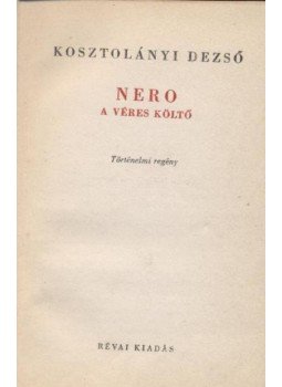Kosztolányi Dezső - Nero, a véres költő Kosztolányi Dezső - Nero, a véres költő, Budapest 1936 antikvár könyv