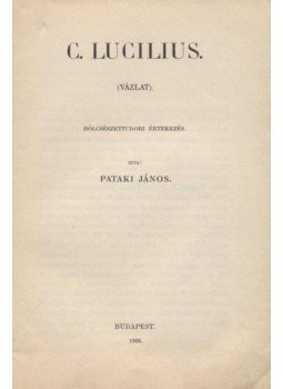 Pataki János - C. Lucilius Pataki János - C. Lucilius, 1906 antikvár könyv