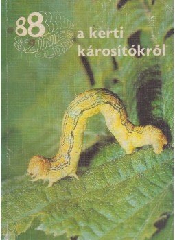 Bodor János - 88 színes oldal a kerti károsítókról Bodor János - 88 színes oldal a kerti károsítókról, Budapest 1982 antikvár könyv