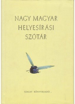 - Nagy magyar helyesírási szótár - Nagy magyar helyesírási szótár, Kisújszállás 2002 antikvár könyv