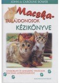 Bower, John,Bower,  Caroline - Macskatulajdonosok kézikönyve