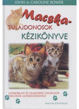 Bower, John, Bower, Caroline - Macskatulajdonosok kézikönyve Bower, John, Bower, Caroline - Macskatulajdonosok kézikönyve, Budapest 2003 antikvár könyv