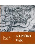 Veress D. Csaba - A győri vár