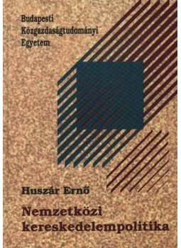Huszár Ernő - Nemzetközi kereskedelempolitika Huszár Ernő - Nemzetközi kereskedelempolitika, Budapest 1994 antikvár könyv