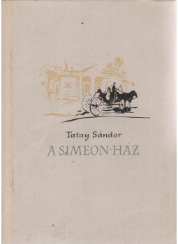 Tatay Sándor - A Simeon-ház Tatay Sándor - A Simeon-ház, Budapest 1958 antikvár könyv