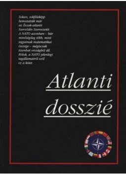 Babják Györgyné, Bódogh-Szabó Pál, Galovtsik Gábor, Gábor Mariann, Győri László, Hársasi István, Katona M. István, Kiséri-Nagy Ferenc, Kovács Attila, M. Tóth György - Atlanti dosszié Babják Györgyné, Bódogh-Szabó Pál, Galovtsik Gábor, Gábor Mariann, Győri László, Hársasi István, Katona M. István, Kiséri-Nagy Ferenc, Kovács Attila, M. Tóth György - Atlanti dosszié, Budapest 1997 antikvár könyv