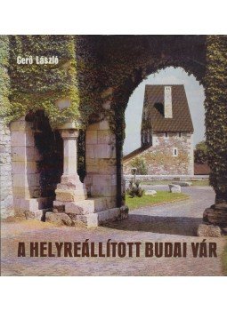 Gerő László - A helyreállított budai vár Gerő László - A helyreállított budai vár, Budapest 1980 antikvár könyv