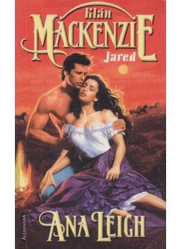 Leigh, Ana - A MacKenzie Klán - Jared Leigh, Ana - A MacKenzie Klán - Jared, Pécs 2003 antikvár könyv