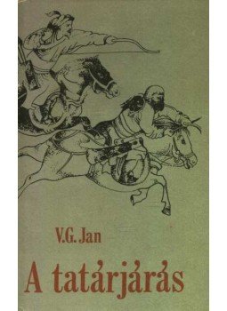 V. G. Jan - A tatárjárás V. G. Jan - A tatárjárás, Budapest 1979 antikvár könyv