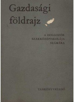 Tóth Aurél - Gazdasági földrajz Tóth Aurél - Gazdasági földrajz, Budapest 1972 antikvár könyv