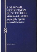 Dr. Hlavathy Attila - A magyar nemzetközi büntetőjög, különös tekintettel jogsegély típusú szerződéseinkre