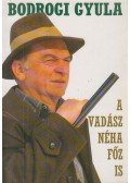 Bodrogi Gyula - A vadász néha főz is
