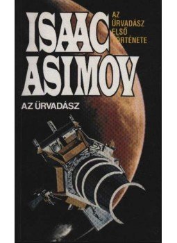 Isaac Asimov - Az Űrvadász I-VI. Isaac Asimov - Az Űrvadász I-VI., Budapest 1992 antikvár könyv