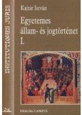 Kajtár István - Egyetemes állam- és jogtörténet I.