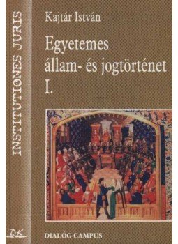 Kajtár István - Egyetemes állam- és jogtörténet I. Kajtár István - Egyetemes állam- és jogtörténet I., Budapest-Pécs 2000 antikvár könyv
